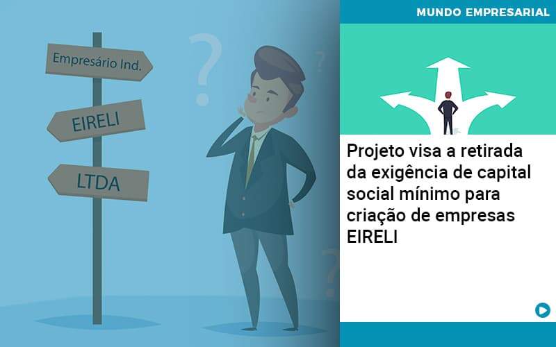 Projeto Visa A Retirada Da Exigência De Capital Social Mínimo Para Criação De Empresas Eireli Organização Contábil Lawini - FIDERE ASSESSORIA CONTABIL