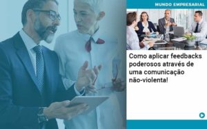 Como Aplicar Feedbacks Poderosos Atraves De Uma Comunicacao Nao Violenta Organização Contábil Lawini - FIDERE ASSESSORIA CONTABIL