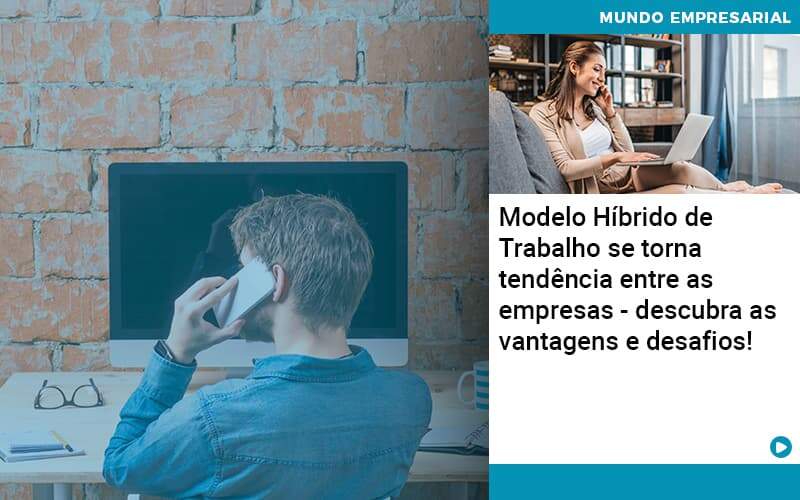 Modelo Hibrido De Trabalho Se Torna Tendencia Entre As Empresas Descubra As Vantagens E Desafios Organização Contábil Lawini - FIDERE ASSESSORIA CONTABIL