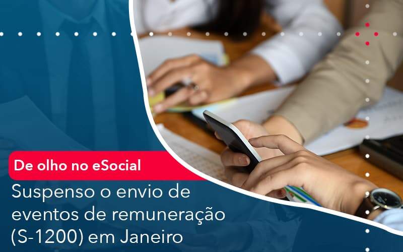 De Olho No E Social Suspenso O Envio De Eventos De Remuneracao S 1200 Em Janeiro Organização Contábil Lawini - FIDERE ASSESSORIA CONTABIL