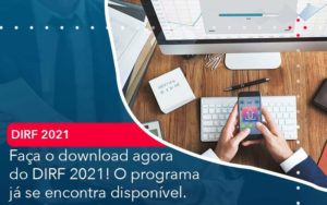 Faca O Dowload Agora Do Dirf 2021 O Programa Ja Se Encontra Disponivel Organização Contábil Lawini - FIDERE ASSESSORIA CONTABIL