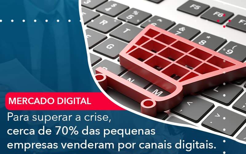 Para Superar A Crise Cerca De 70 Das Pequenas Empresas Venderam Por Canais Digitais Organização Contábil Lawini - FIDERE ASSESSORIA CONTABIL