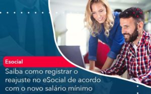 Saiba Como Registrar O Reajuste No E Social De Acordo Com O Novo Salario Minimo Organização Contábil Lawini - FIDERE ASSESSORIA CONTABIL