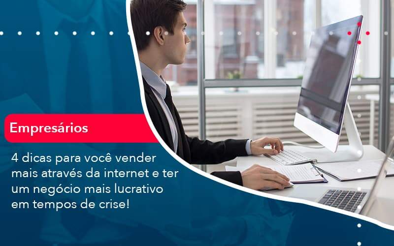 4 Dicas Para Voce Vender Mais Atraves Da Internet E Ter Um Negocio Mais Lucrativo Em Tempos De Crise 1 Organização Contábil Lawini - FIDERE ASSESSORIA CONTABIL